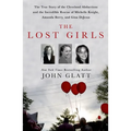 The Lost Girls: The True Story of the Cleveland Abductions and the Incredible Rescue of Michelle Knight, Amanda Berry, and Gina DeJesus - Hardcover