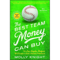 The Best Team Money Can Buy: The Los Angeles Dodgers' Wild Struggle to Build a Baseball Powerhouse - Paperback