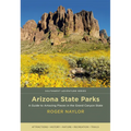 Arizona State Parks: A Guide to Amazing Places in the Grand Canyon State - Paperback