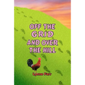 Off The Grid And Over The Hill - Paperback