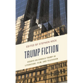 Trump Fiction: Essays on Donald Trump in Literature, Film, and Television - Paperback