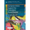 European Union Support for Colombia's Peace Process: Civil Society, Human Rights and Territorial Peace - Paperback