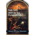 Saul, Saul, Why Do You Persecute Me?: Man versus God - Paperback