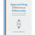 Approaching Difference Differently: Practices for transforming leadership conversations - Paperback