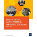 Decentralization, Local Governance, and Local Economic Development in Mongolia - Paperback