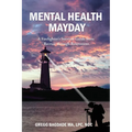 Mental Health Mayday: A Firefighter's Survival Guide from Recruit through Retirement - Paperback