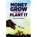 Money Grows Where You Plant It - Paperback