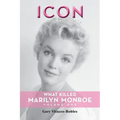 Icon: What Killed Marilyn Monroe, Volume One - Paperback