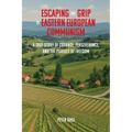 Escaping the Grip of Eastern European Communism: A True Story of Courage, Perseverance, and the Pursuit of Freedom - Paperback