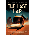 The Last Lap: The Mysterious Demise of Pete Kreis at the Indianapolis 500 - Hardcover
