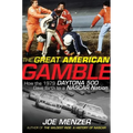 The Great American Gamble: How the 1979 Daytona 500 Gave Birth to a NASCAR Nation - Hardcover