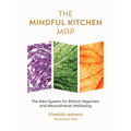 The Mindful Kitchen Map: The New System for Ethical Veganism and Neurodiverse Wellbeing - Hardcover