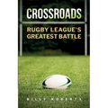 Crossroads: Rugby League's Greatest Battle - Paperback