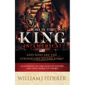 Who is the King in America? And Who are the Counselors to the King?: An Overview of 6,000 Years of History & Why America is Unique - Paperback