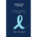 Prostate Cancer: Exploring All Forms of Treatments for Prostate Cancer - Paperback