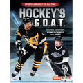 Hockey's G.O.A.T.: Wayne Gretzky, Sidney Crosby, and More - Paperback