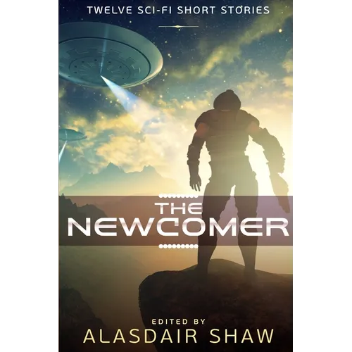The Newcomer: Twelve Sci-fi Short Stories - Paperback