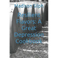 Resilient Flavors: A Great Depression Cookbook - Paperback