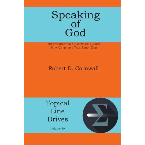 Speaking of God: An Introductory Conversation About How Christians Talk About God - Paperback