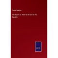 The History of Rome to the End of the Republic - Hardcover