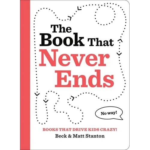 Books That Drive Kids Crazy!: The Book That Never Ends - Hardcover