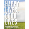 Happy Lives, Good Lives: A Philosophical Examination - Paperback