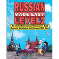Russian Made Easy Level 2: An Intermediate Russian Workbook To Build Essential Vocabulary And Grammar With Ease (Russian Audio Lessons Included) - Paperback