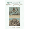 Middle-Earth and the Return of the Common Good: J. R. R. Tolkien and Political Philosophy - Hardcover
