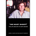 "We Must Shoot!" The Life and Art of Gary Graver - Paperback