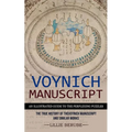 Voynich Manuscript: An Illustrated Guide to the Perplexing Puzzles (The True History of the Voynich Manuscript and Similar Works) - Paperback