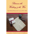 Between the Wedding & the War: The Bulloch/Roosevelt Letters 1854-1860 - Hardcover