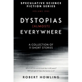 Dystopias (Almost) Everywhere: Eleven Short Stories - Paperback