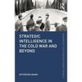 Strategic Intelligence in the Cold War and Beyond - Paperback