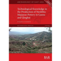 Technological Knowledge in the Production of Neolithic Majiayao Pottery in Gansu and Qinghai - Paperback