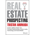 Real Estate Prospecting: Create a Million-Dollar Life Through Relationships, Online Leads, Technology, and Social Media - Hardcover
