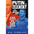 Putin vs. Zelensky: The Russo-Ukrainian War: Why It's Happening and How It All Got Started - Hardcover