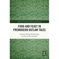 Food and Feast in Premodern Outlaw Tales - Paperback