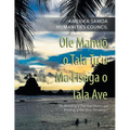 Ole Manuõ O Tala Tu'U Ma Fisaga O Tala Ave: "The Heralding of Our Oral History and Relishing of Our Story Narratives." - Paperback