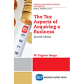 The Tax Aspects of Acquiring a Business, Second Edition - Paperback