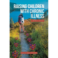 Raising Children With Chronic Illness: A Mother's Journey - Paperback