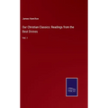 Our Christian Classics: Readings from the Best Divines: Vol. I - Hardcover