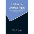 Lecture on Artificial Flight; Given by request at the Academy of Natural Sciences - Paperback