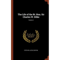 The Life of the Rt. Hon. Sir Charles W. Dilke; Volume 2 - Hardcover