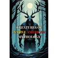 Creatures of Native American Mythology: Tales of the mythological creatures of the Native Americans of North America - Paperback