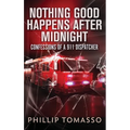 Nothing Good Happens After Midnight: Confessions Of A 911 Dispatcher - Hardcover