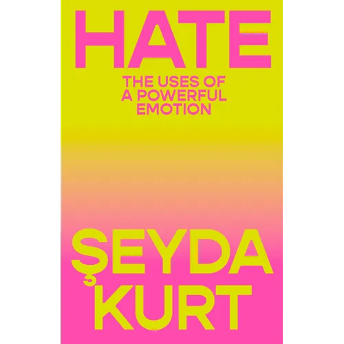 Hate: The Uses of a Powerful Emotion - Hardcover