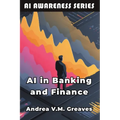 AI in Banking and Finance: Understanding the Impact of AI on the Financial Sector - Paperback
