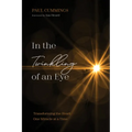 In the Twinkling of an Eye: Transforming the Heart One Miracle at a Time - Paperback