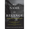 My Name Is Revenge: A novella and collected essays - Paperback