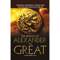 The Wisdom of Alexander the Great: Enduring Leadership Lessons from the Man Who Created an Empire - Paperback
